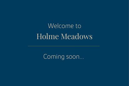 Welcome to Holme Meadows Coming soon...