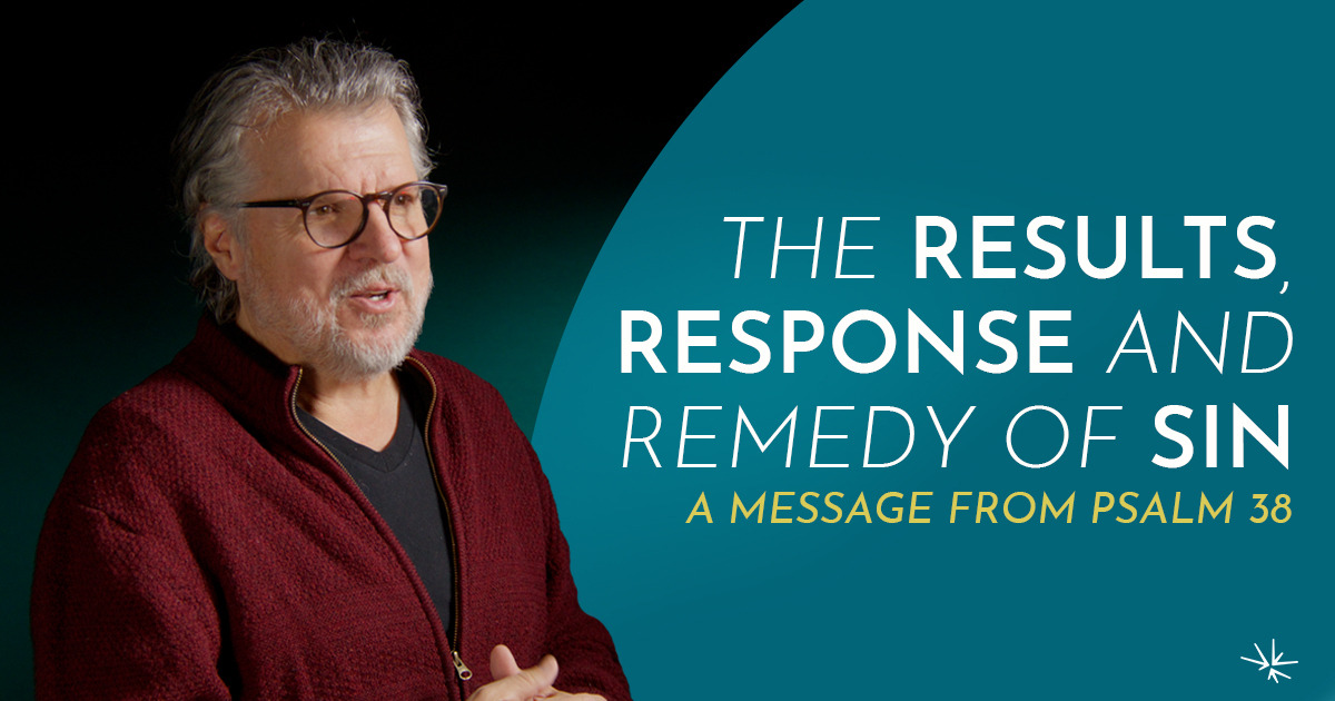 The Results, Response and Remedy of Sin - Psalm 38 | worldchallenge.org