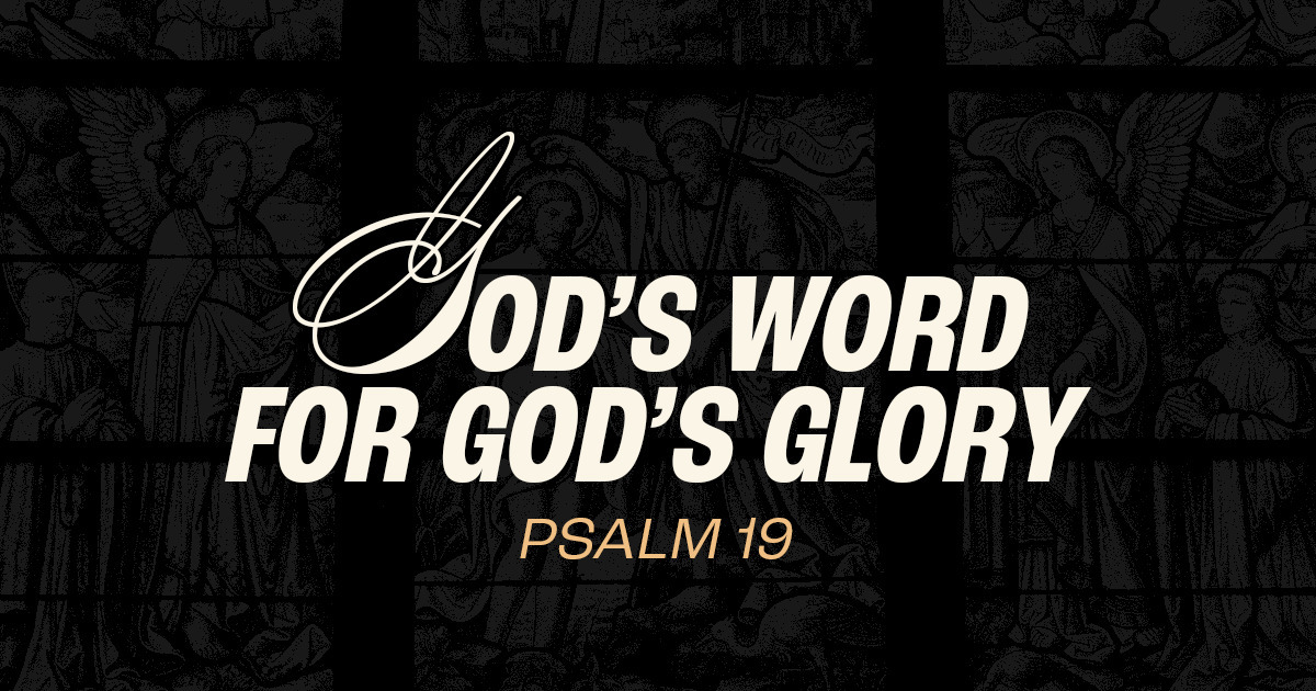 God's Word For God's Glory - Psalm 19 | Worldchallenge.org